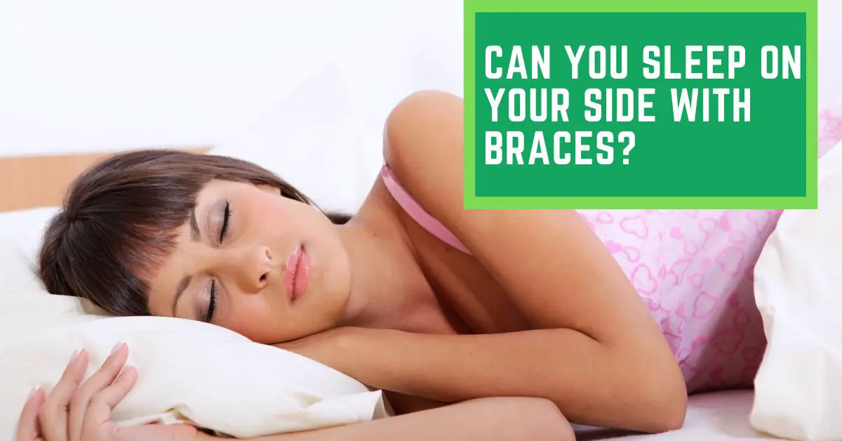 Can You Sleep on Your Side With Braces?