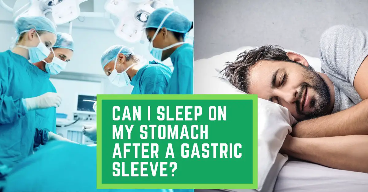 Can I Sleep on my Stomach After a Gastric Sleeve? Read This to Find Out Whether You Can Sleep on