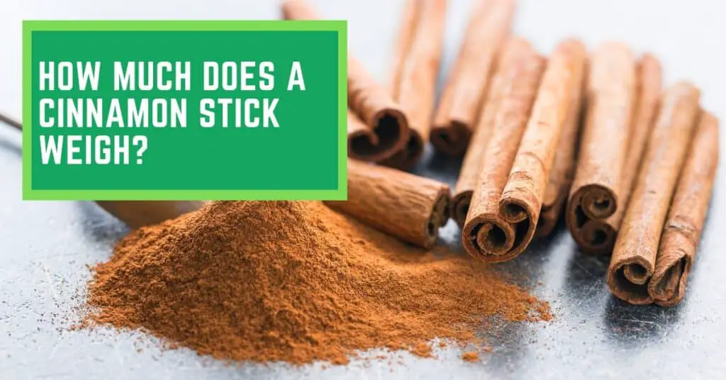 How Much Does a Cinnamon Stick Weigh?
