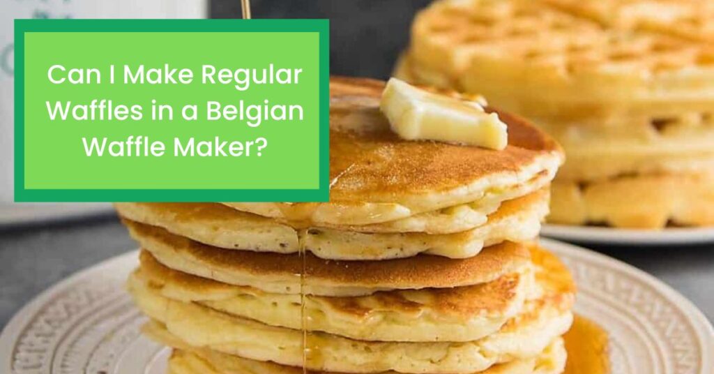 Can I Make Regular Waffles in a Belgian Waffle Maker? Things You Need to Know About Making Regular Waffles in a Belgian Waffle Maker.
