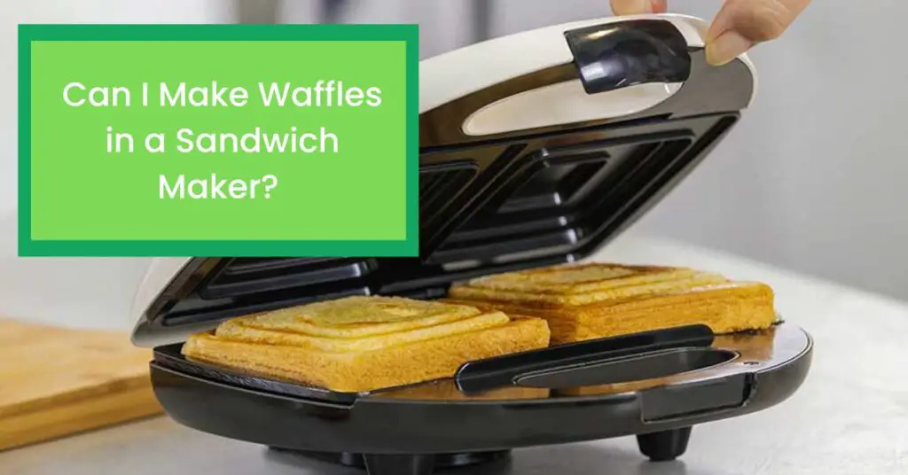 Can I Make Waffles in a Sandwich Maker?