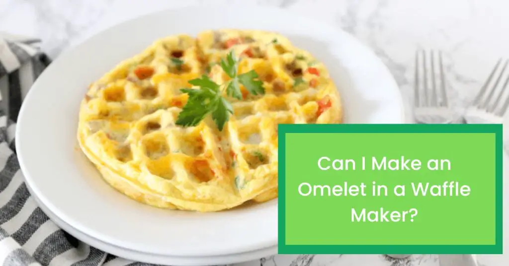 Can I Make an Omelet in a Waffle Maker?
