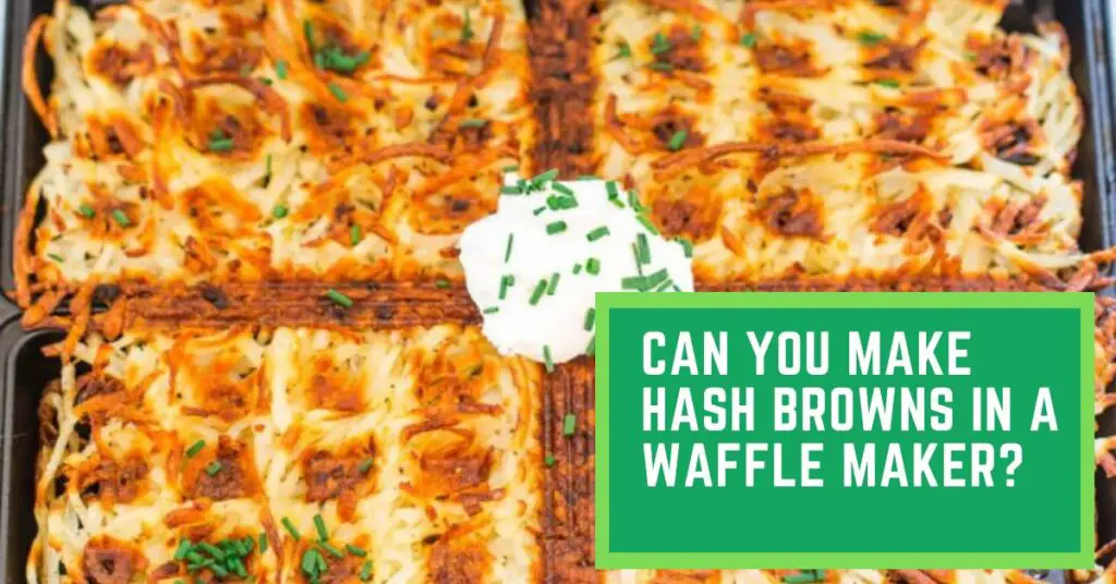 Can You Make Hash Browns in a Waffle Maker