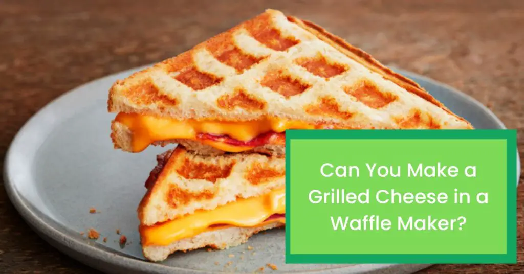 Can You Make a Grilled Cheese in a Waffle Maker