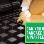 Can-You-Use-Pancake-Batter-in-a-Waffle-Maker-