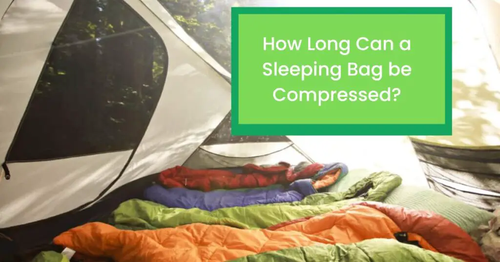 How Long Can a Sleeping Bag be Compressed