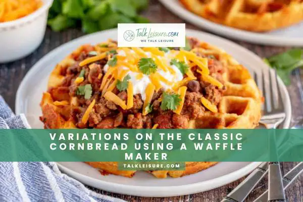 Variations On The Classic Cornbread Using A Waffle Maker