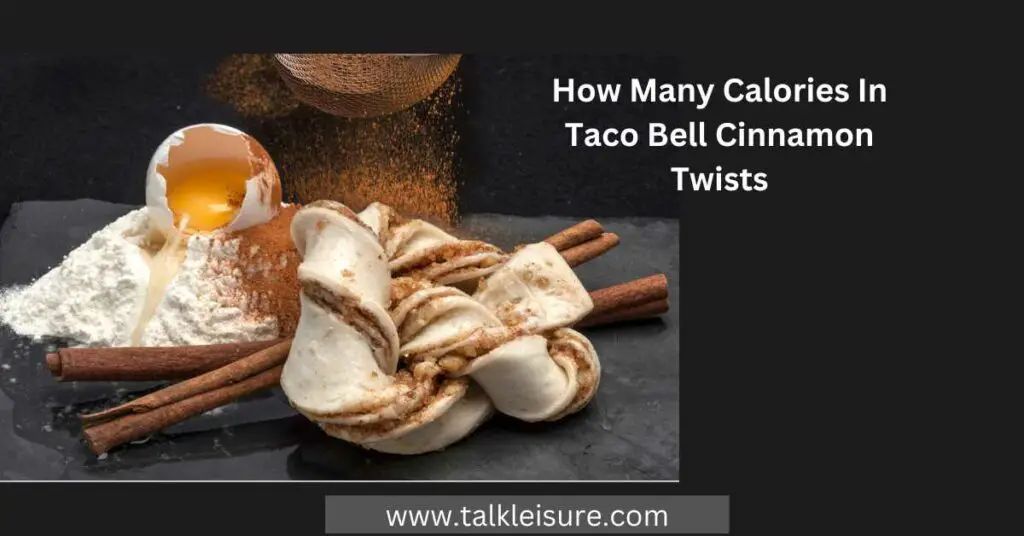 How Many Calories In Taco Bell Cinnamon Twists