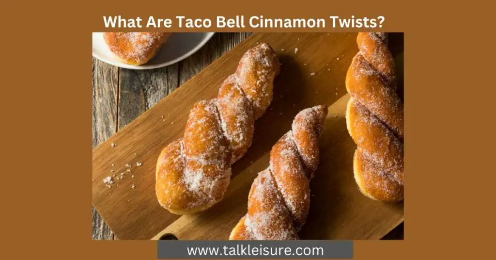 What Are Taco Bell Cinnamon Twists?