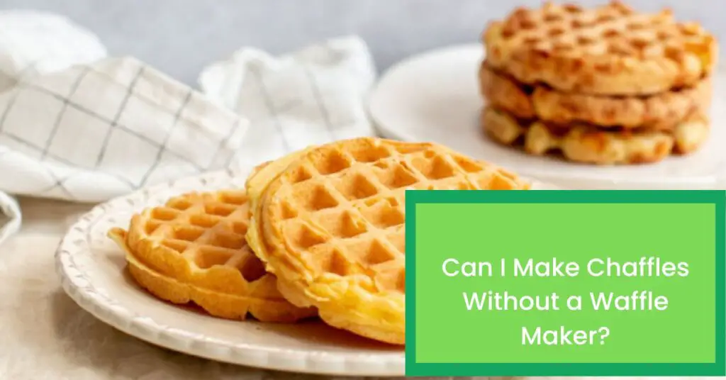 Can I Make Chaffles Without a Waffle Maker?