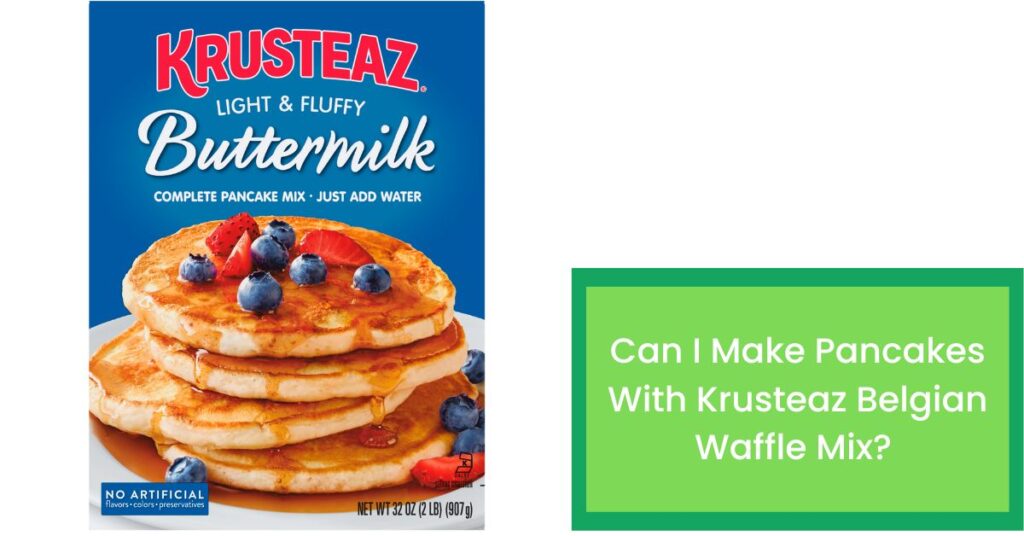 Can I Make Pancakes With Krusteaz Belgian Waffle Mix?