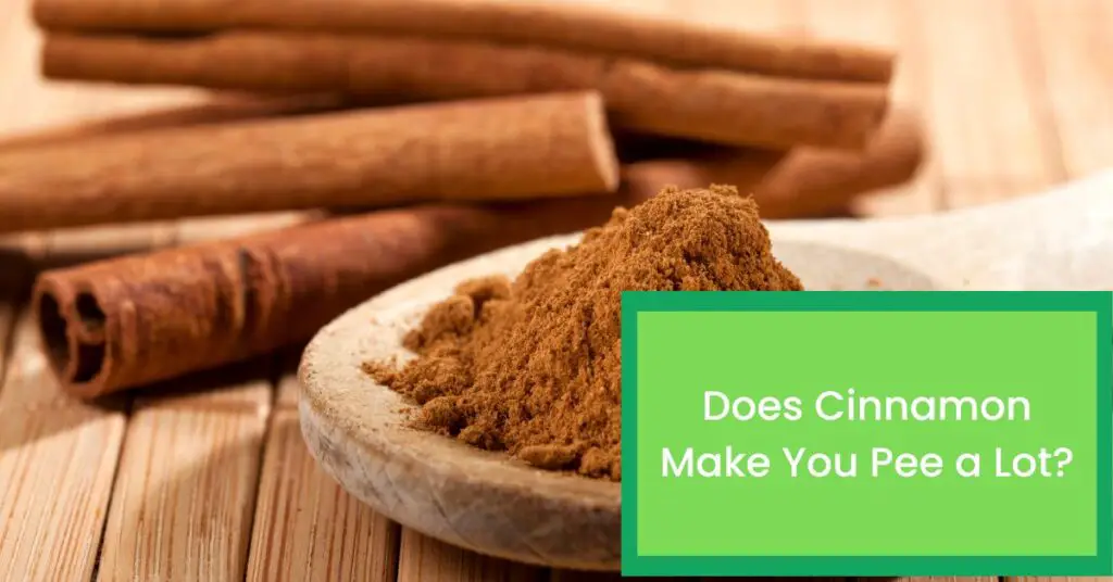 Does Cinnamon Make You Pee a Lot?