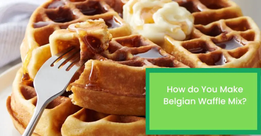 How do You Make Belgian Waffle Mix?