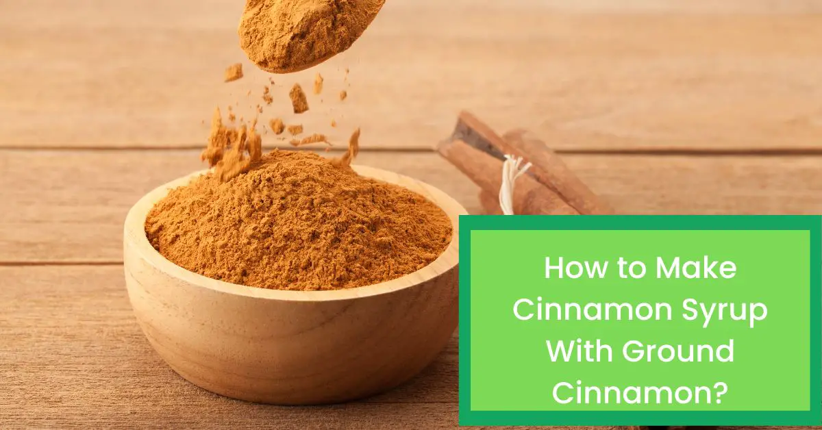 how-to-make-cinnamon-syrup-with-ground-cinnamon-read-this-to-make-your