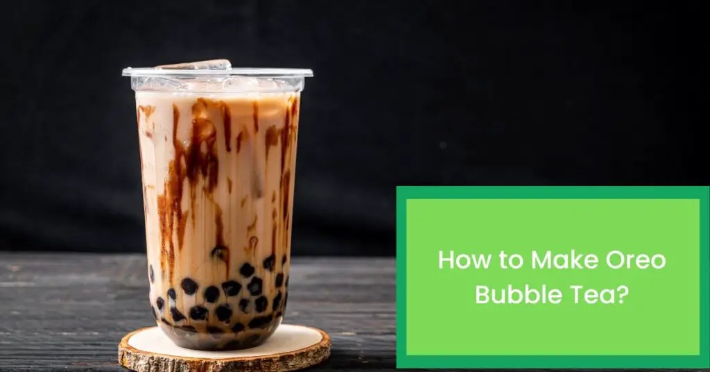 How to Make Oreo Bubble Tea?