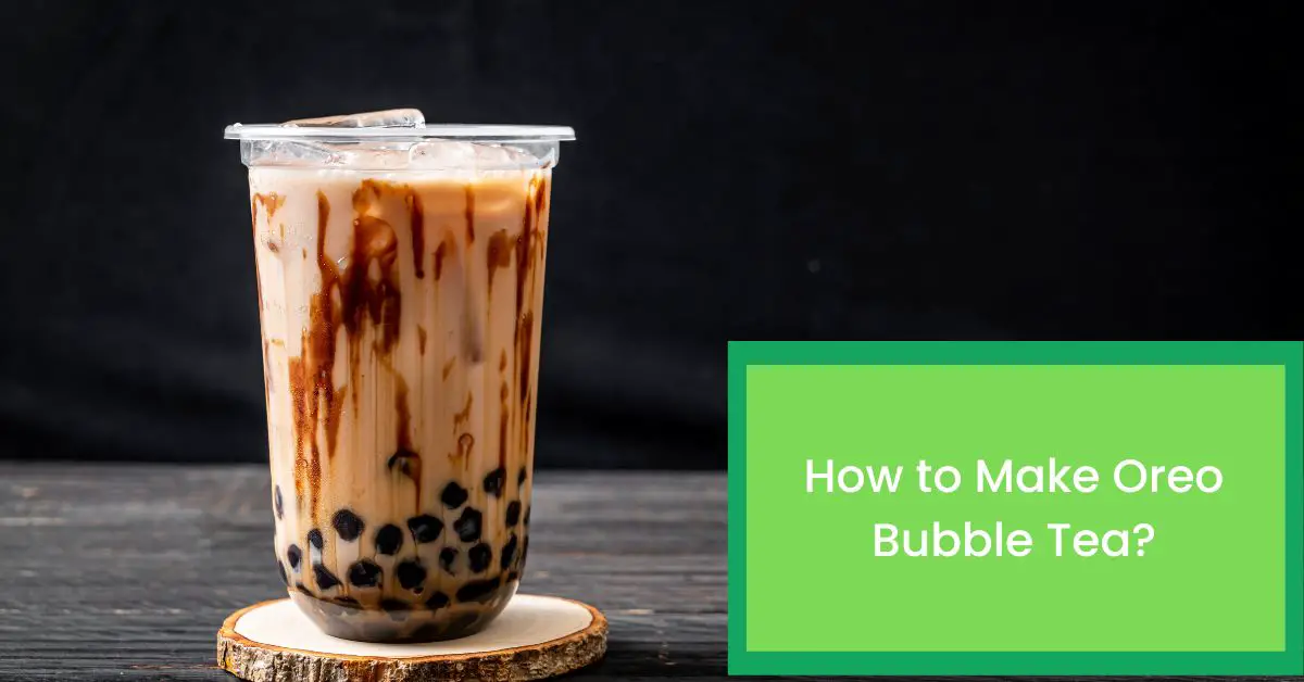 How to Make Oreo Bubble Tea?