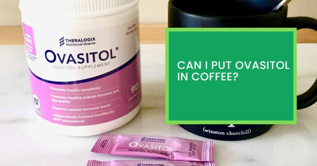 Can I Put Ovasitol In Coffee?