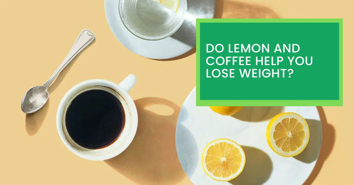 Do Lemon And Coffee Help You Lose Weight?