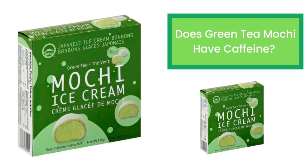 Does Green Tea Mochi Have Caffeine? Read This to Find Out Whether There is Caffeine in Green Tea Mochi.