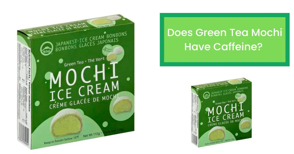 Does Green Tea Mochi Have Caffeine