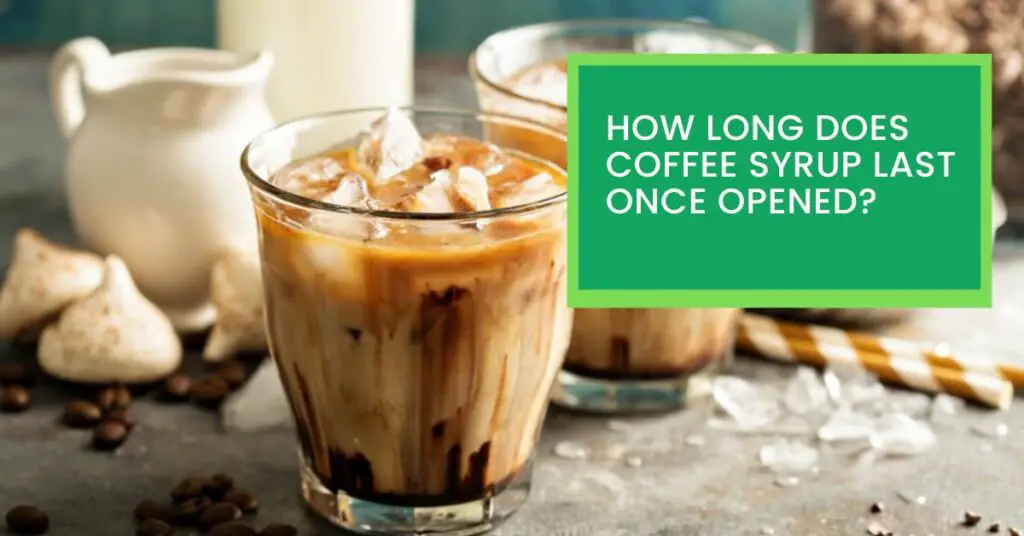 How Long Does Coffee Syrup Last Once Opened?