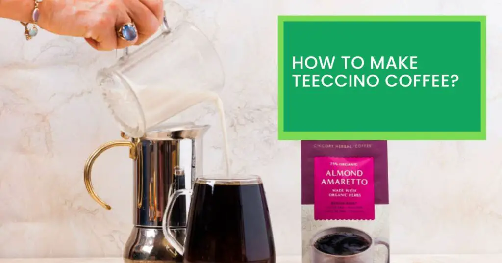 How to Make Teeccino Coffee?