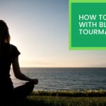 How to Meditate With Black Tourmaline