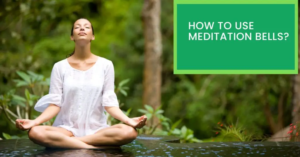 How to Use Meditation Bells?