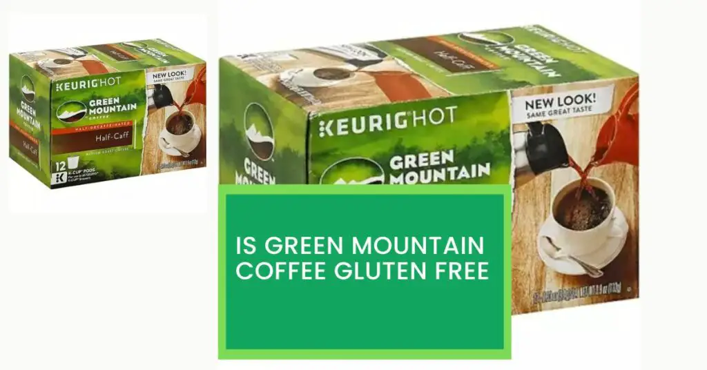 Is Green Mountain Coffee Gluten Free? Read This to Find Out Whether Green Mountain Coffee is Gluten Free.