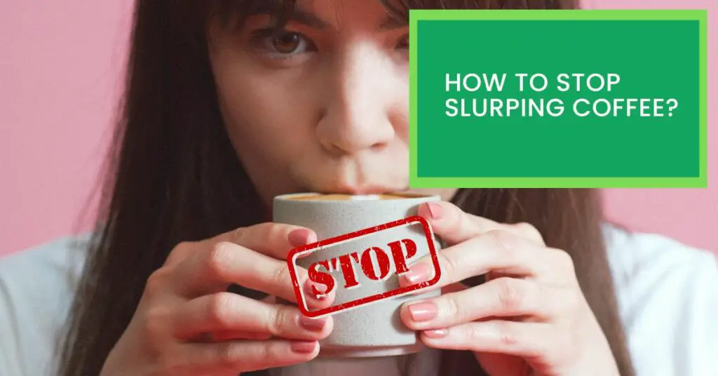 Stop Slurping Coffee