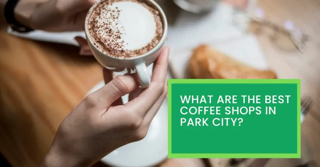 What-Are-The-Best-Coffee-Shops-in-Park-City