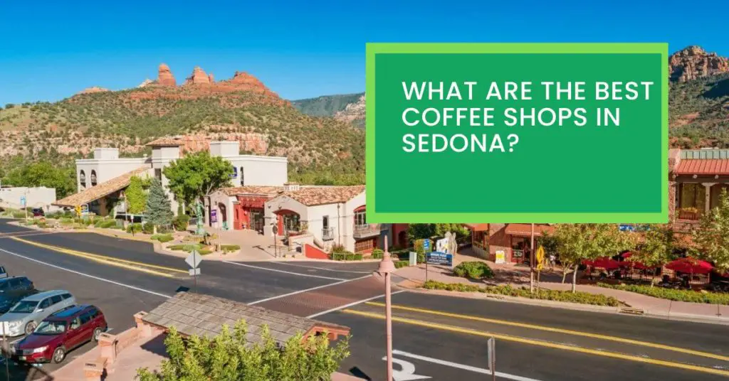 What Are The Best Coffee Shops in Sedona