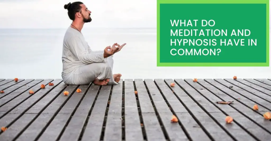 What do Meditation And Hypnosis Have in Common?