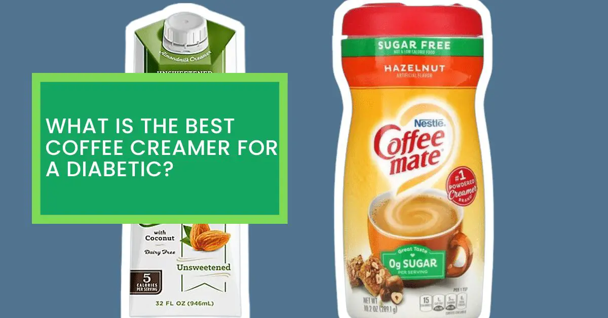 What is The Best Coffee Creamer For A Diabetic? Read This to Find Out