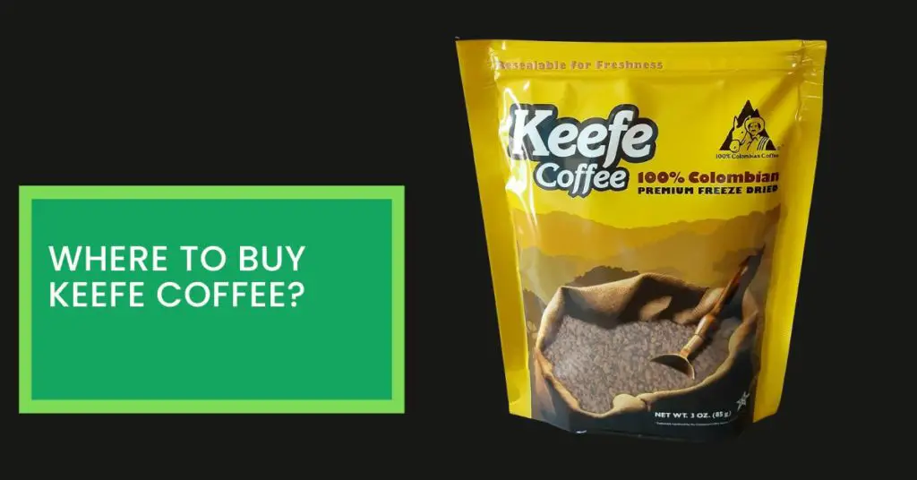 Where To Buy Keefe Coffee?