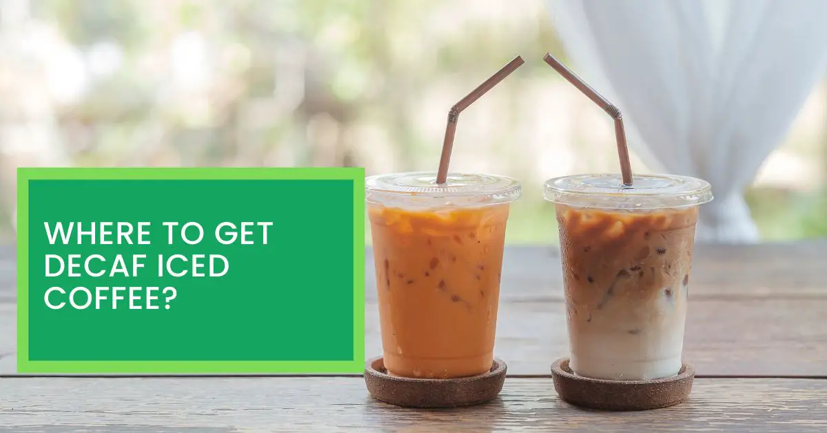 Where To Get Decaf Iced Coffee Read This To Find Out The Places To Get Decaf Iced Coffee 