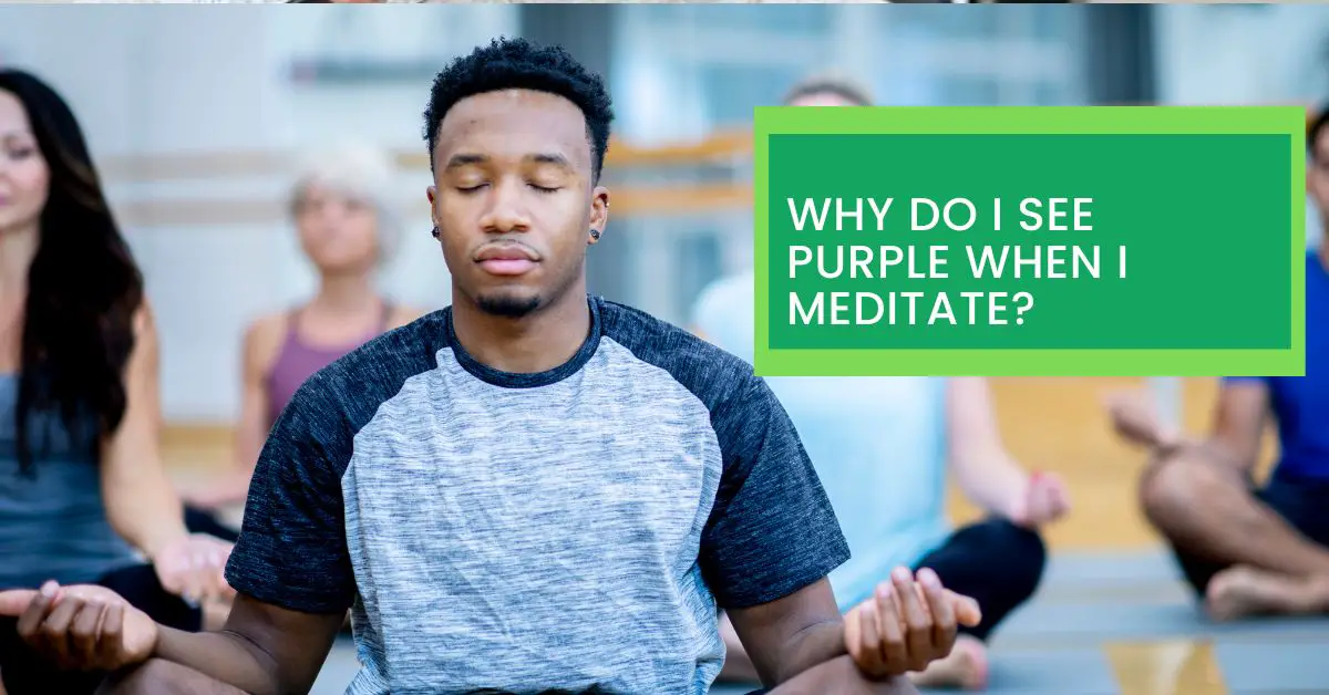 why-do-i-see-purple-when-i-meditate-things-you-need-to-know-about-the