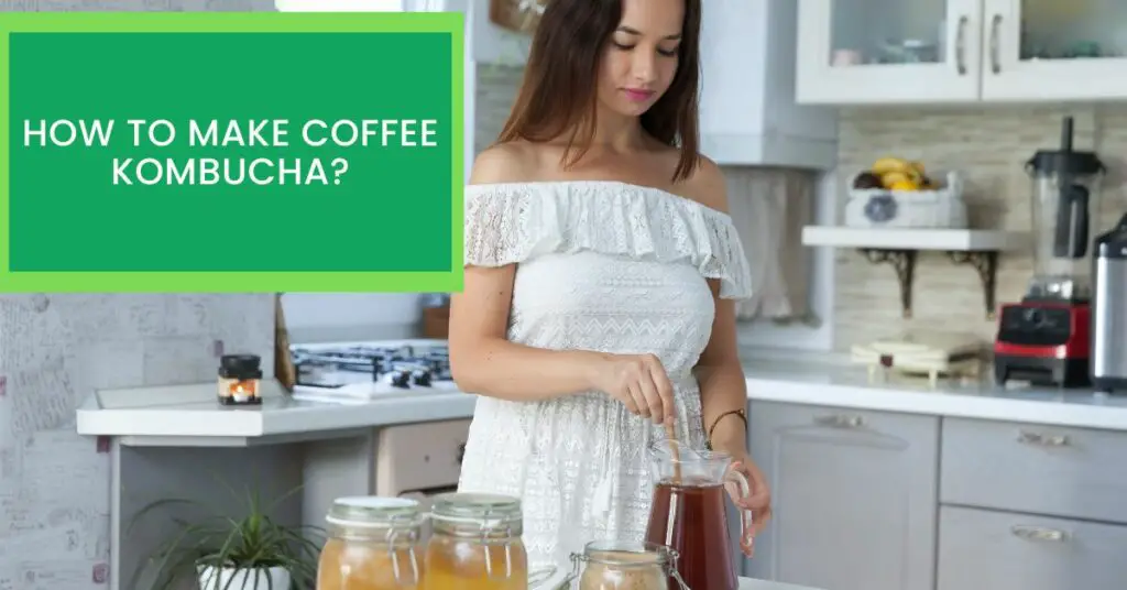 How to Make Coffee Kombucha?