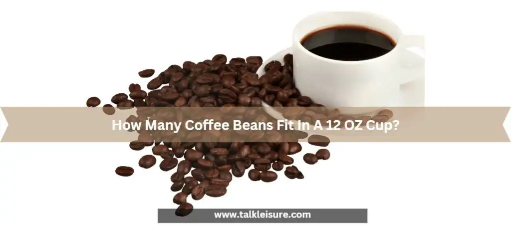 How Many Coffee Beans Can Fit In A Cup