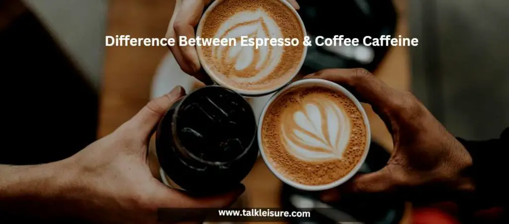 What Is The Difference Between Espresso & Coffee Caffeine Content