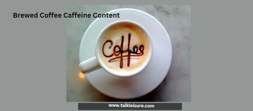 How Much Caffeine Is In Coffee? - Brewed Coffee Caffeine Content