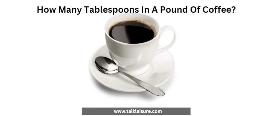 How Many Tablespoons In A Pound Of Coffee