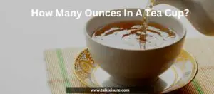 How Many Ounces In A Tea Cup