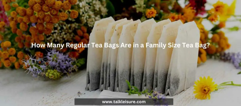 How Many Regular Tea Bags Make A Family Size