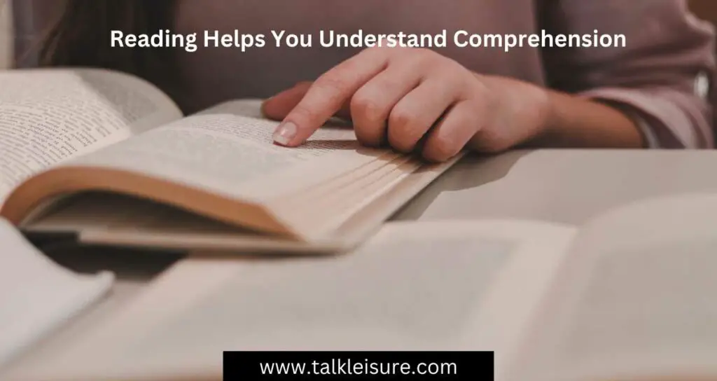 Reading Helps You Understand Comprehension