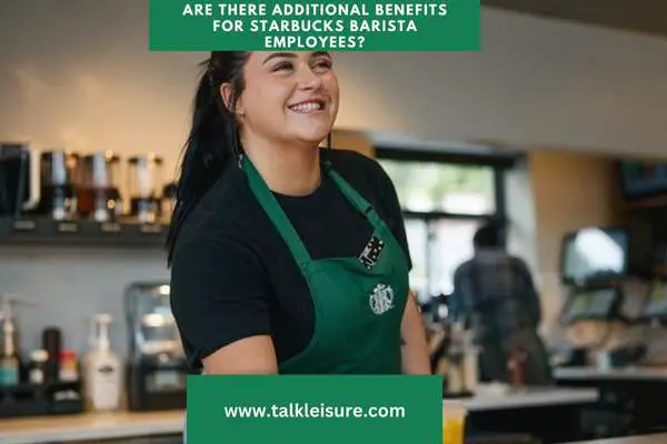 Are There Additional Benefits for Starbucks Barista Employees?