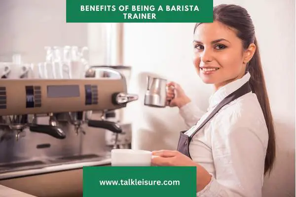 Benefits of Being a Barista Trainer