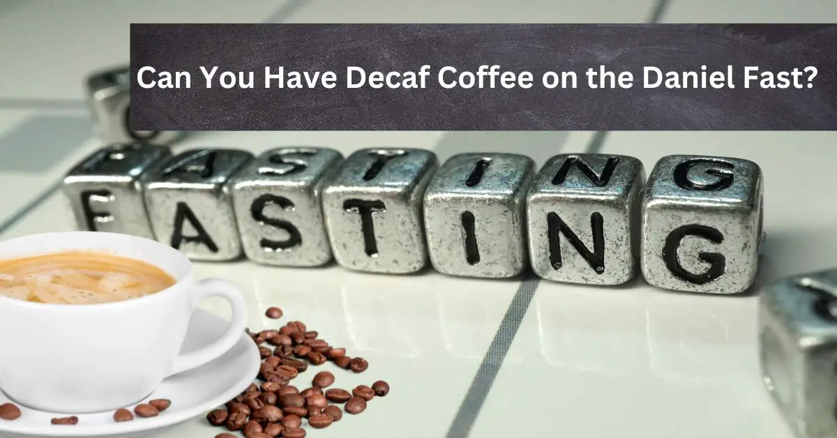 Can You Have Decaf Coffee on the Daniel Fast? Read This Before Drinking