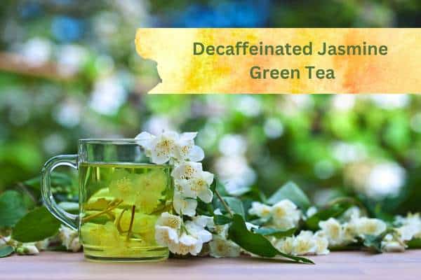 Decaffeinated Jasmine Green Tea