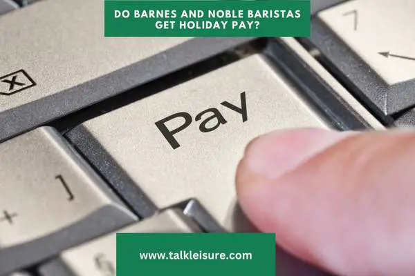 Do Barnes and Noble Baristas get holiday pay?